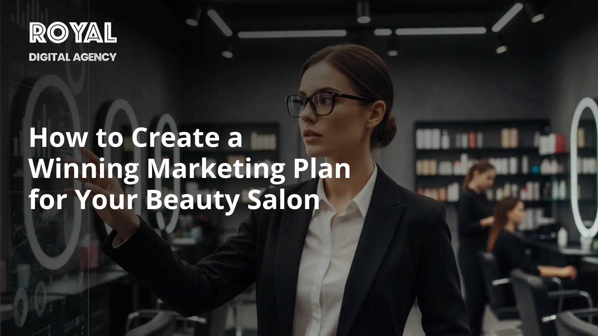 How to Create a Winning Marketing Plan for Your Beauty Salon - Royaldigitalagency