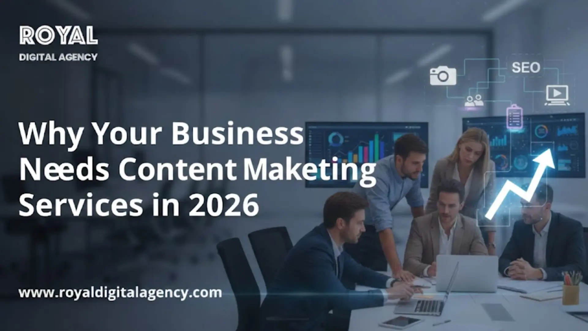 Why Your Business Needs Content Marketing Services - Royaldigitalagency