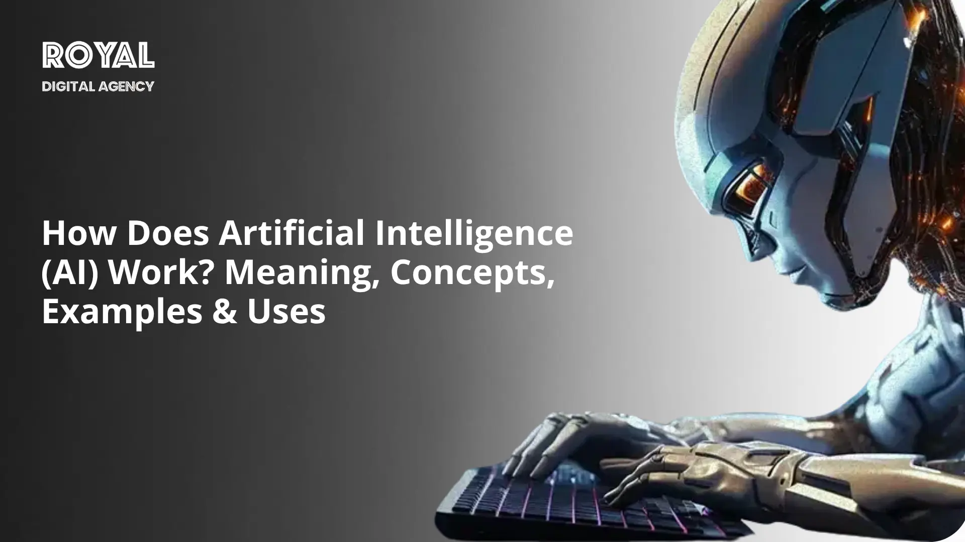 How Does Artificial Intelligence (AI) Work Meaning, Concepts, Examples & Uses - RDA